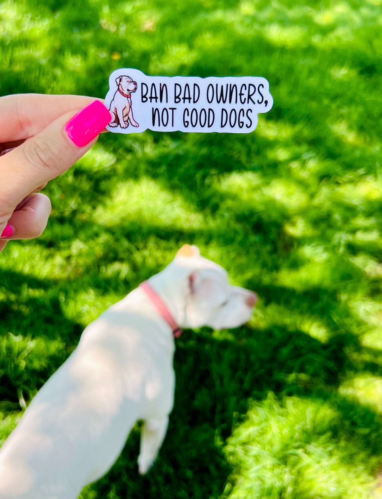 Ban Bad Owners, Not Good Dogs Vinyl Sticker