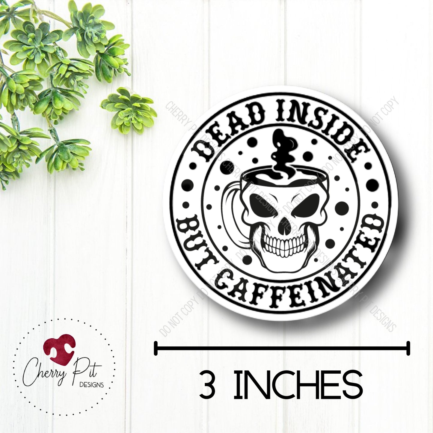 Dead Inside But Caffeinated Vinyl Sticker Decal - Cherry Pit Designs