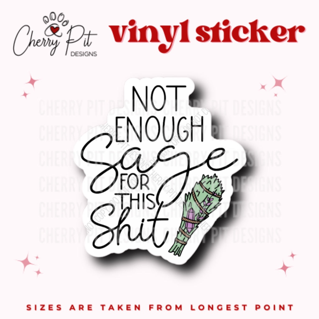 Not Enough Sage Vinyl Sticker - Cherry Pit Designs