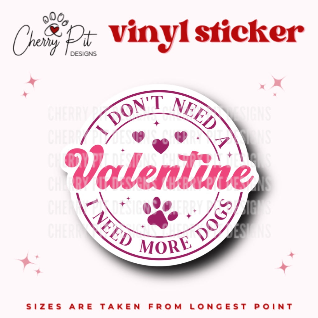Valentine Need More Dogs Vinyl Sticker