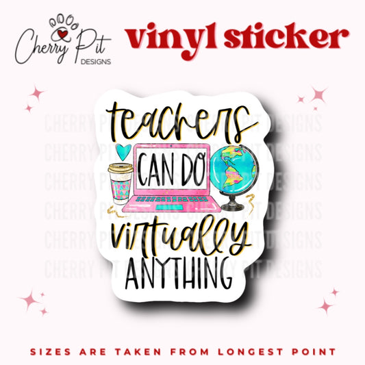 Teachers Can Do Virtually Anything Vinyl Sticker - Cherry Pit Designs