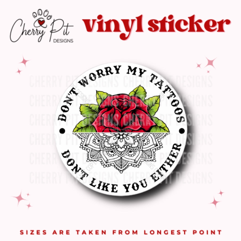 My Tattoos Don't Like You Vinyl Sticker - Cherry Pit Designs