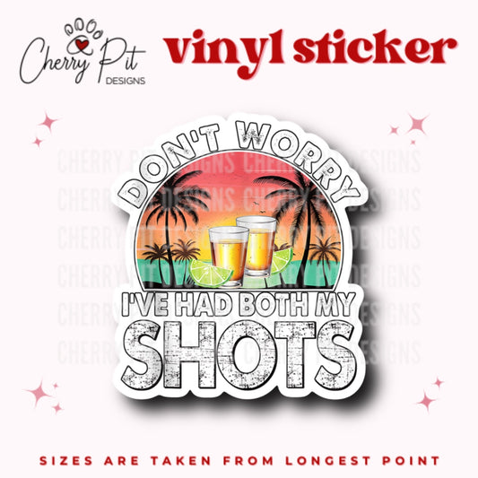 Don’t Worry I’ve Had My Shots Vinyl Sticker - Cherry Pit Designs