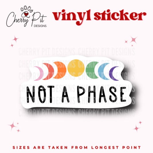 Not a Phase Pride Vinyl Sticker - Cherry Pit Designs