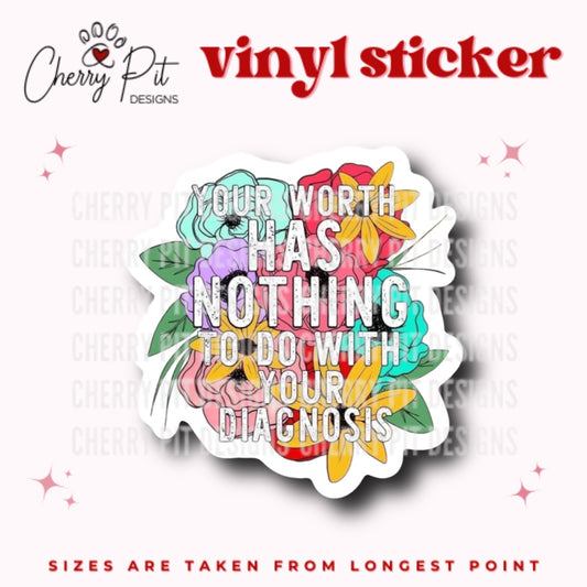 Your Worth Has Nothing to Do With Your Diagnosis Vinyl Sticker