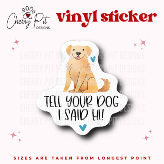 Tell Your Dog "Hi" Vinyl Sticker - Cherry Pit Designs