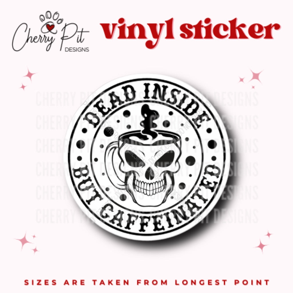 Dead Inside But Caffeinated Vinyl Sticker - Cherry Pit Designs