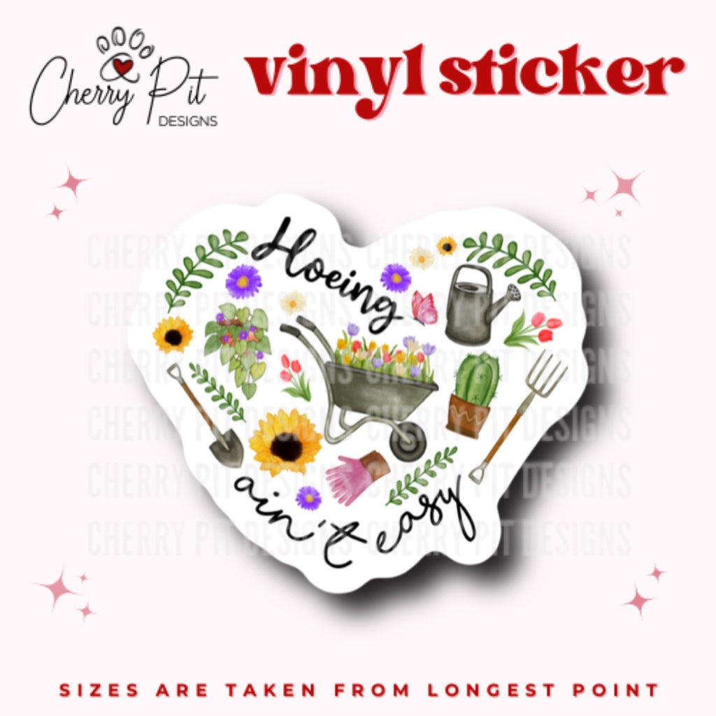 Hoeing Ain’t Easy Gardening Vinyl Sticker