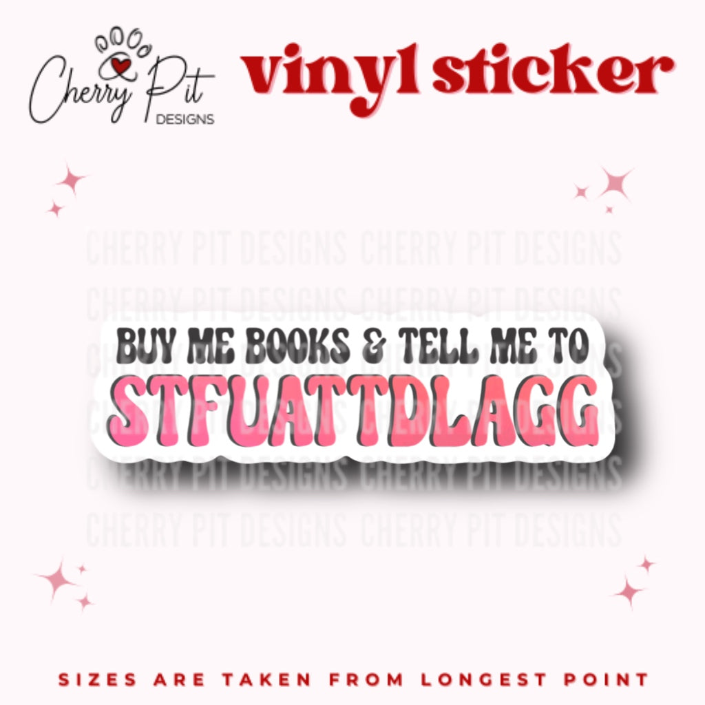Buy Me Books & Tell Me to STFUATTDLAGG Vinyl Sticker