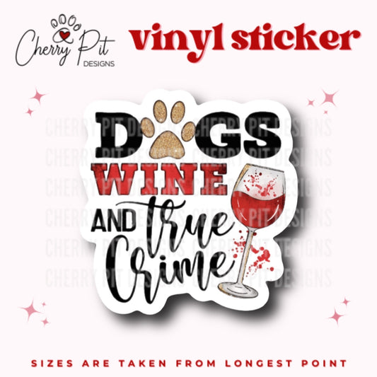 Dogs, Wine & True Crime Vinyl Sticker - Cherry Pit Designs