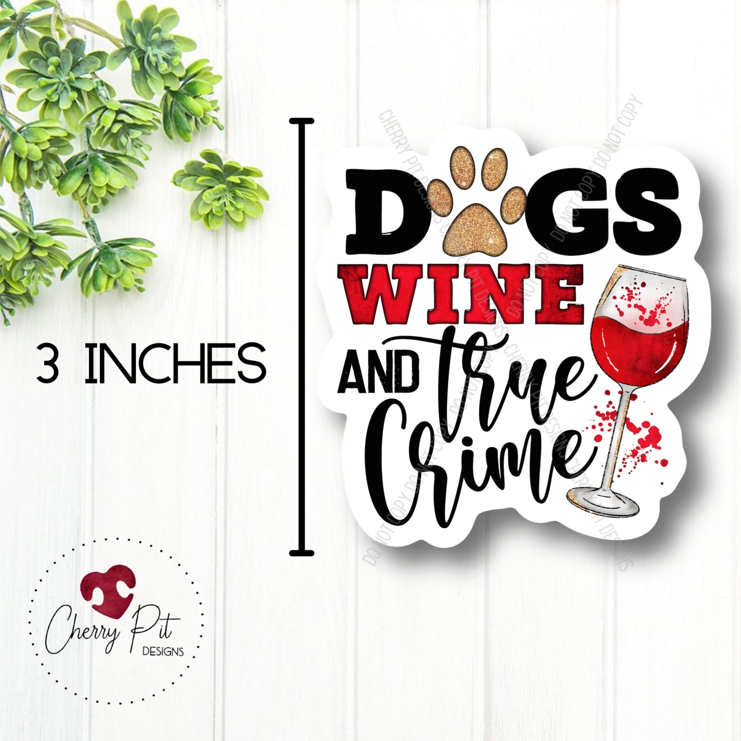 Dogs, Wine & True Crime Vinyl Sticker Decal - Cherry Pit Designs
